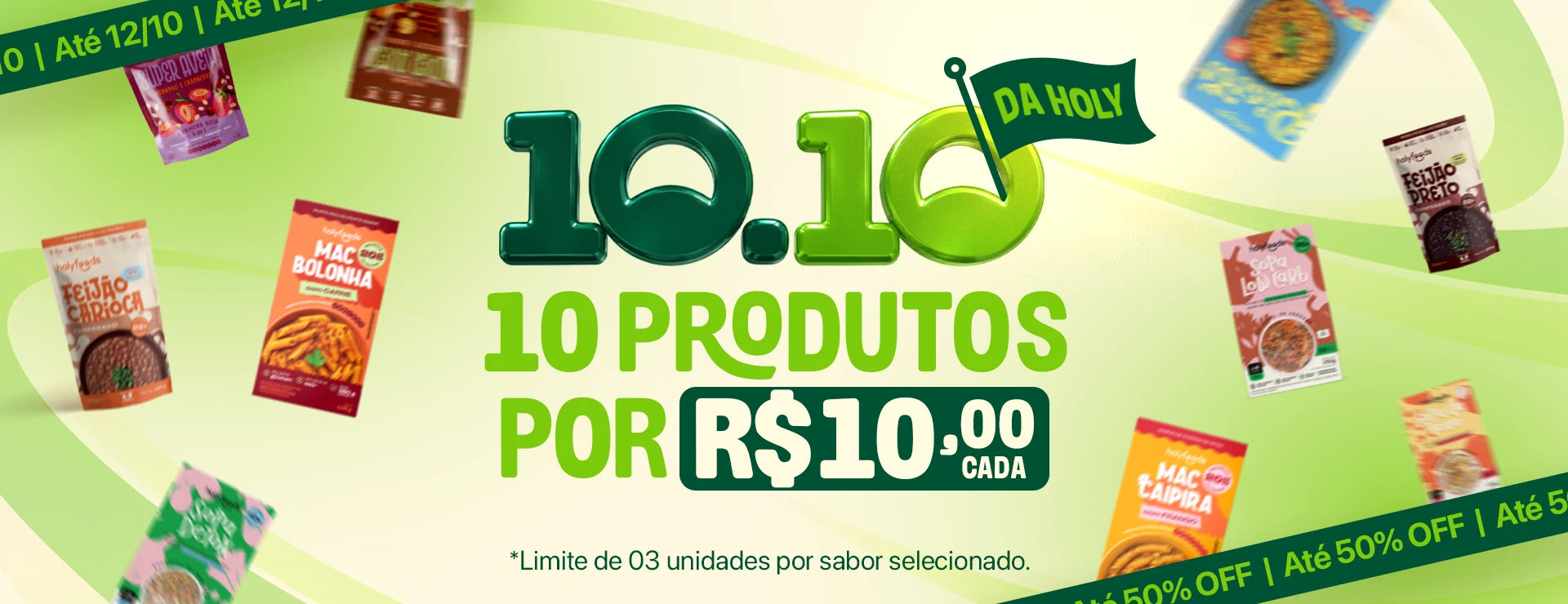 10.10 da Holy: 10 produtos por R$10 cada. Até 12/10, com limite de três unidades por sabor selecionado.